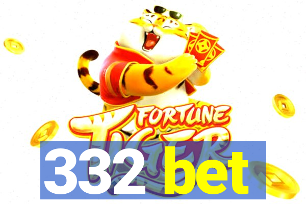 332 bet